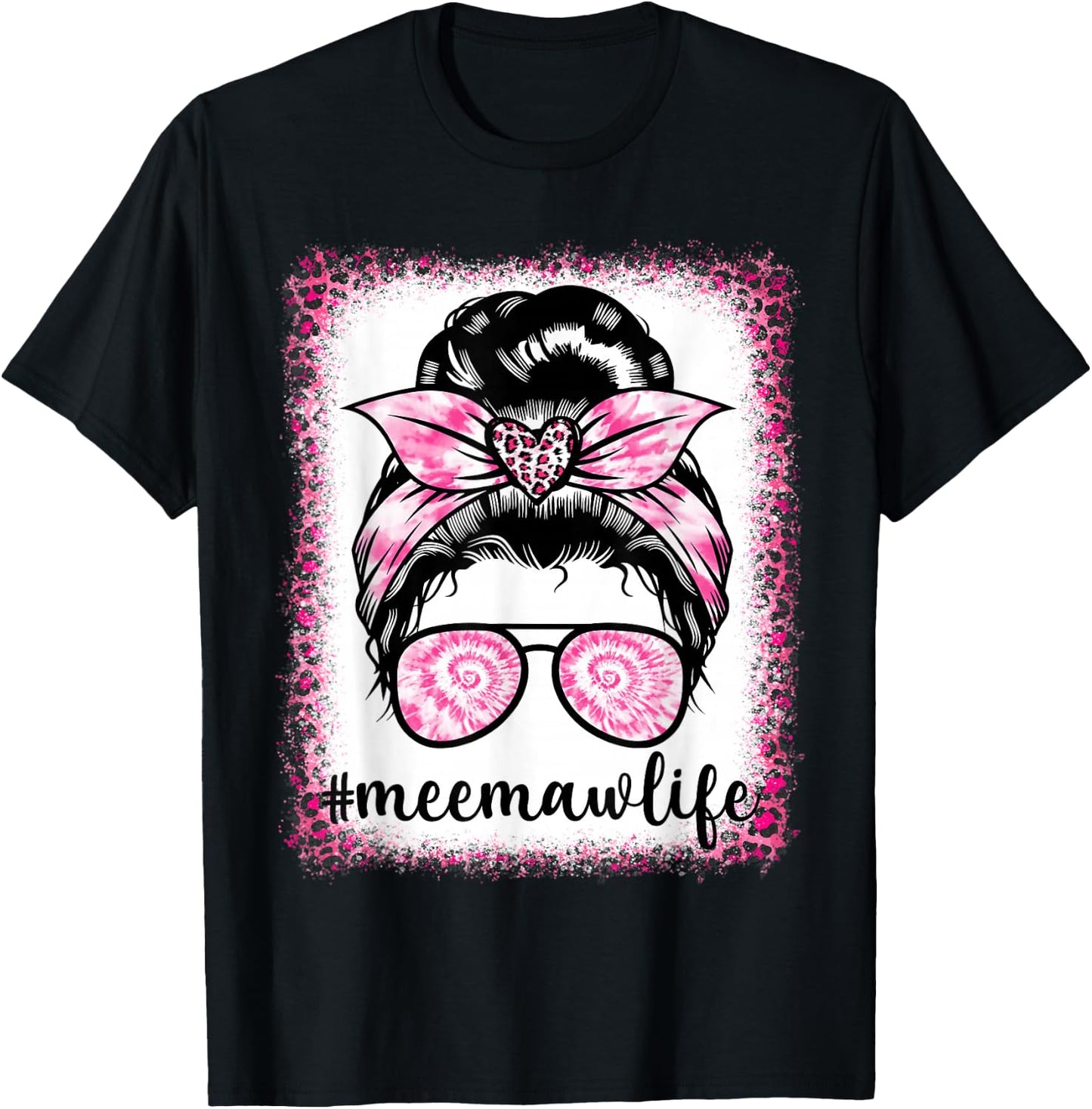 Tie Dye Meemaw Life Leopard Messy Bun Bleaches Mother's Day T-Shirt - T-Shirt | Black