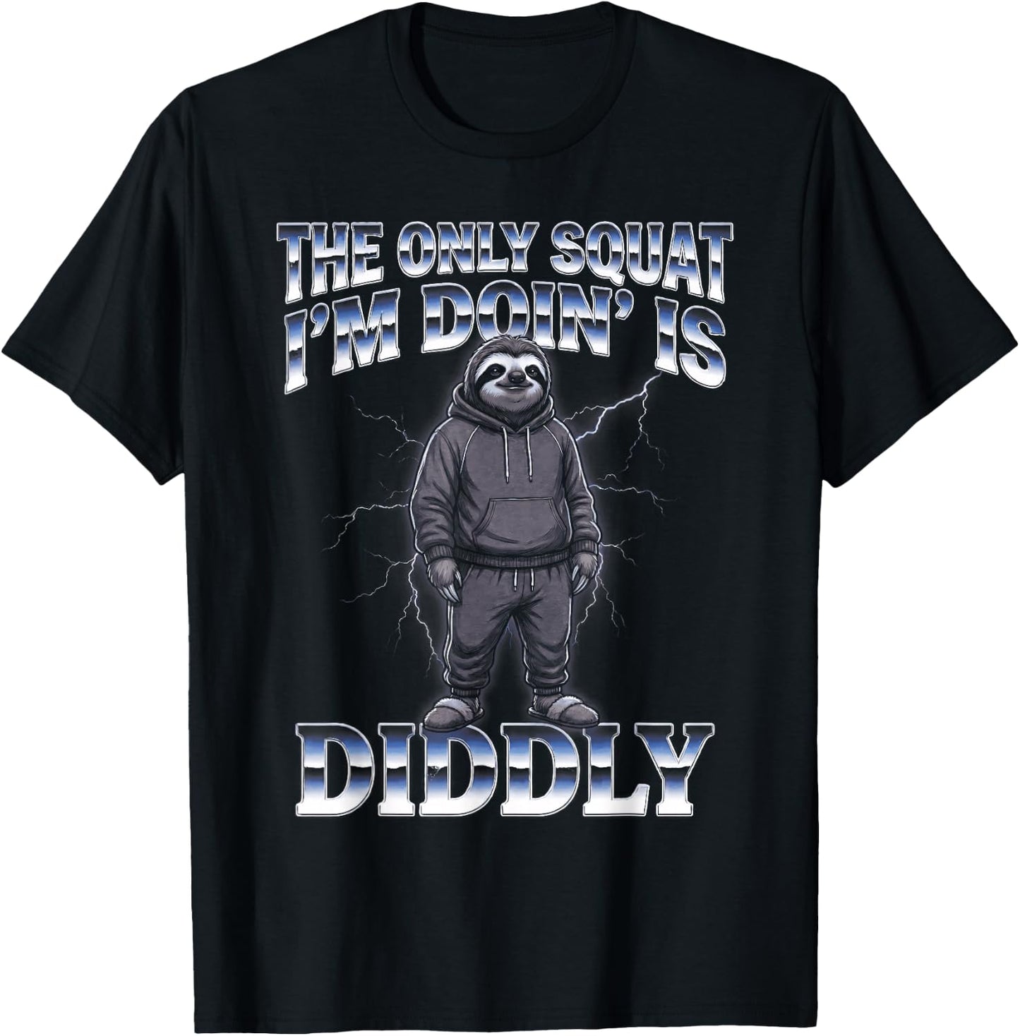 The Only Squat I'm Doin' is Diddly Sloth T-Shirt - T-Shirt | Black