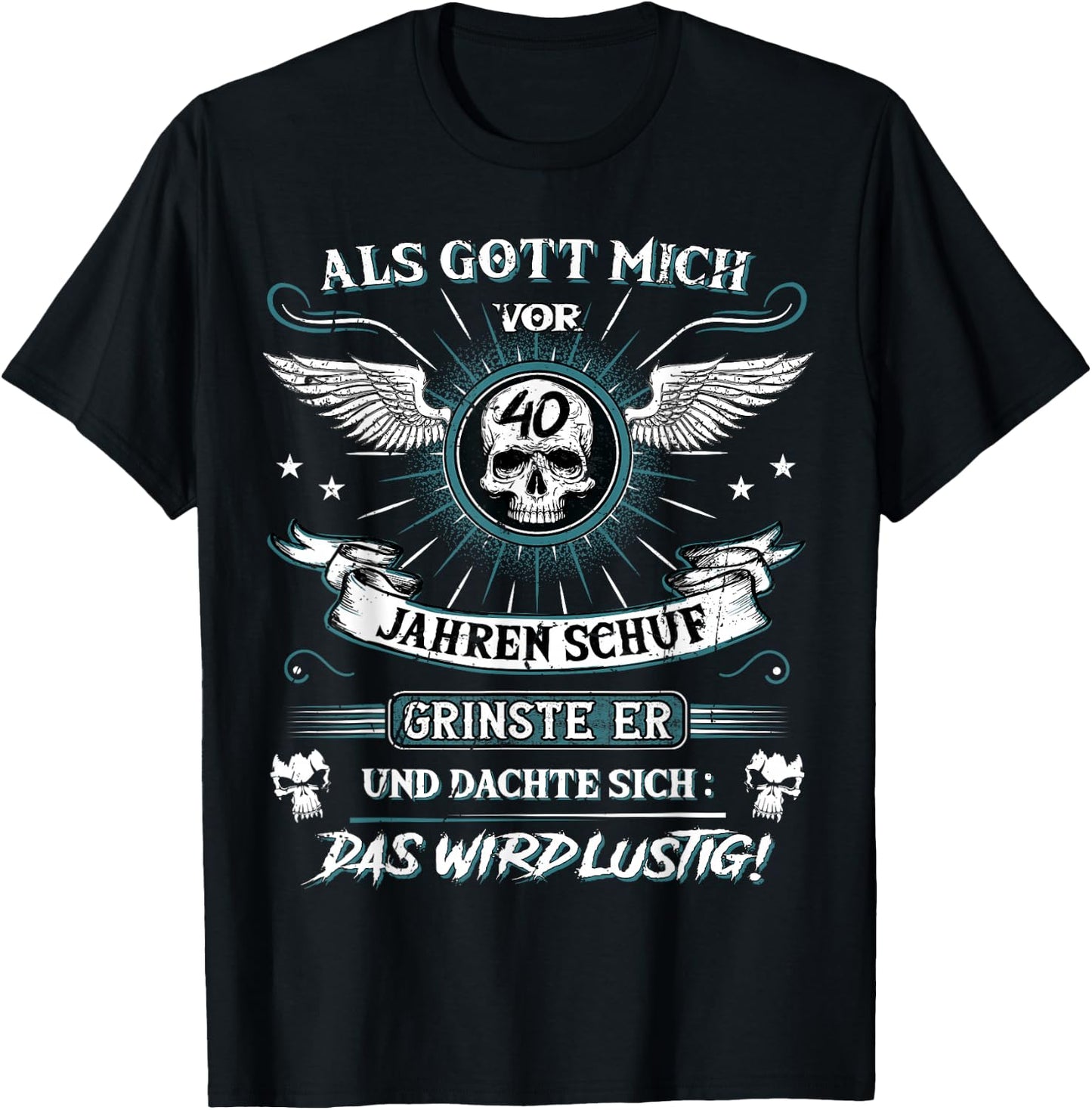 with German Text "Als Gott mich vor 40 Jahren schuf grinste er 40th Birthday" [Als Gott mich vor, black, s T-Shirt - T-Shirt | Black