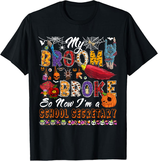 My Broom Broke So Now I'm A School Secretary Halloween Witch T-Shirt - T-Shirt | Black