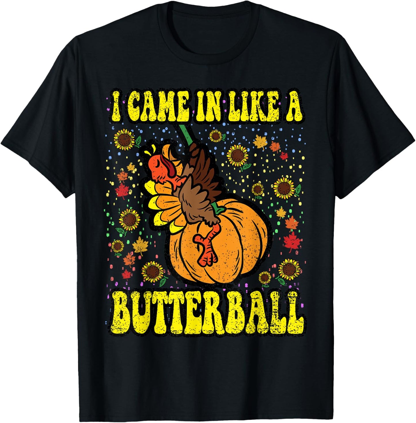 Thanksgiving Shirts Funny Turkey Men Women Kids I Came In Like A Butterball Thanksgiving Day Black Small Short Sleeve Classic Fit -Kids Holiday T-Shirt - T-Shirt | Black