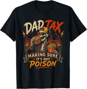 Dad Tax Making Sure It's Not Poison Skeleton Fathers Day Men T-Shirt - T-Shirt | Black