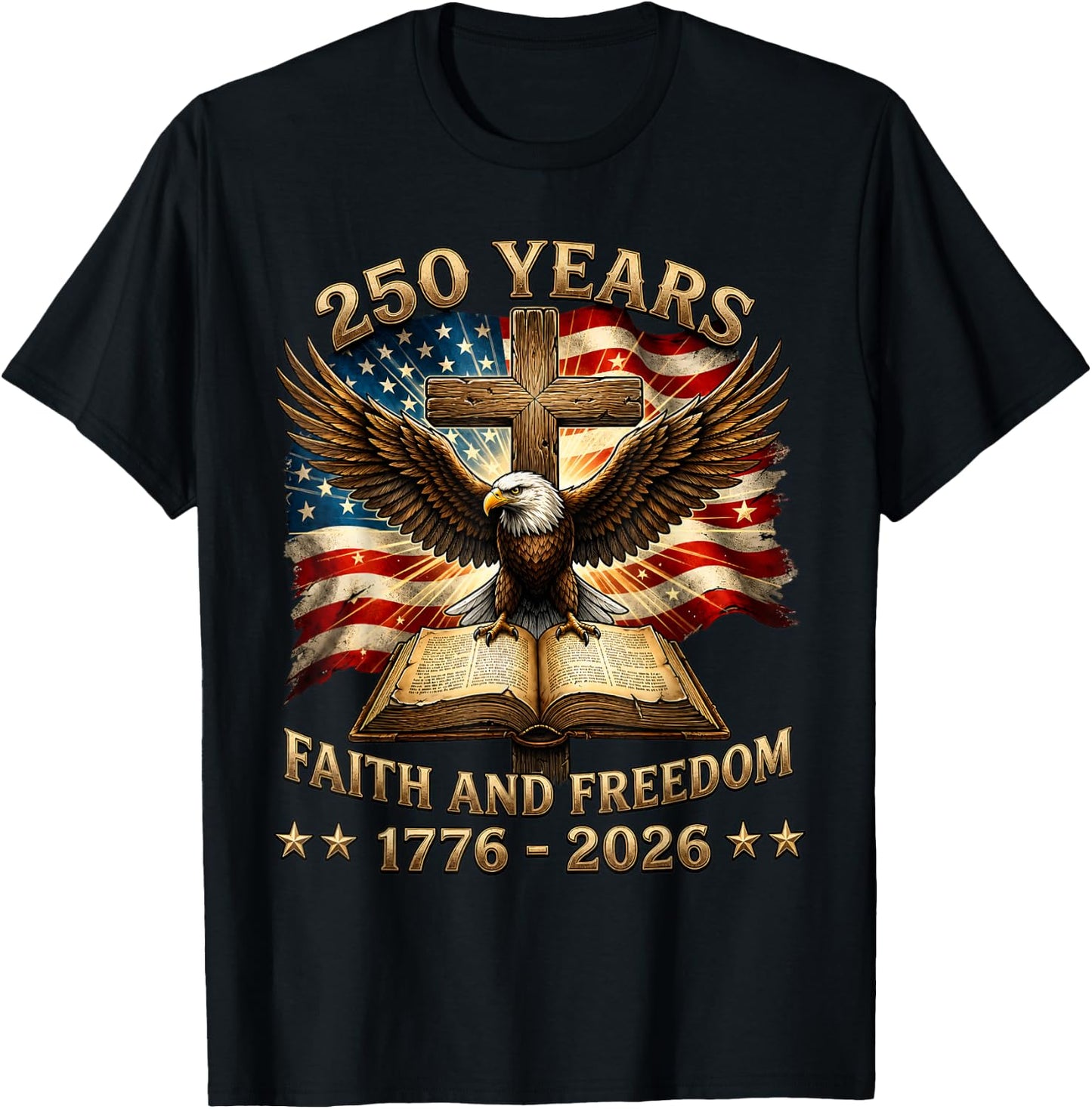 Patriotic Christian 250 Years American 1776 2026 4th of July T-Shirt - T-Shirt | Black