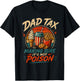 Dad Tax Making Sure It's Not Poison Funny Fathers Day Men T-Shirt - T-Shirt | Black