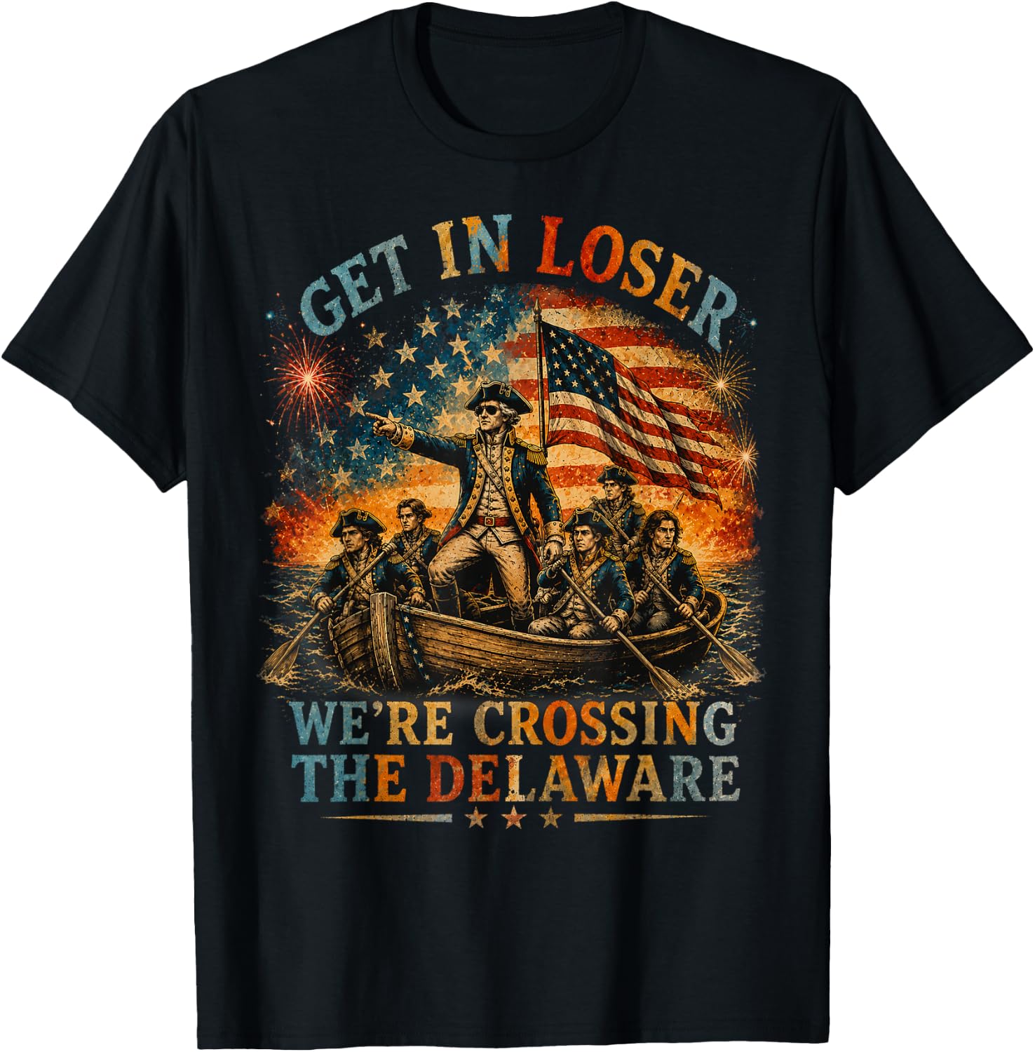 Vintage 4th of July Get in Loser We're Crossing The Delaware T-Shirt - T-Shirt | Black