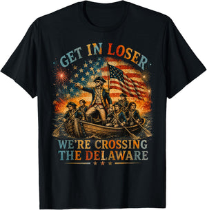 Vintage 4th of July Get in Loser We're Crossing The Delaware T-Shirt - T-Shirt | Black