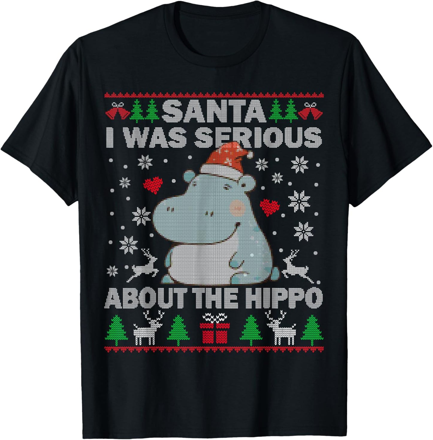 Ugly Christmas Sweater Santa I Was Serious About the Hippo T-Shirt - T-Shirt | Black