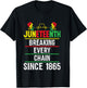 Breaking Every Chain Since 1865 Women Men Juneteenth Freedom T-Shirt - T-Shirt | Black