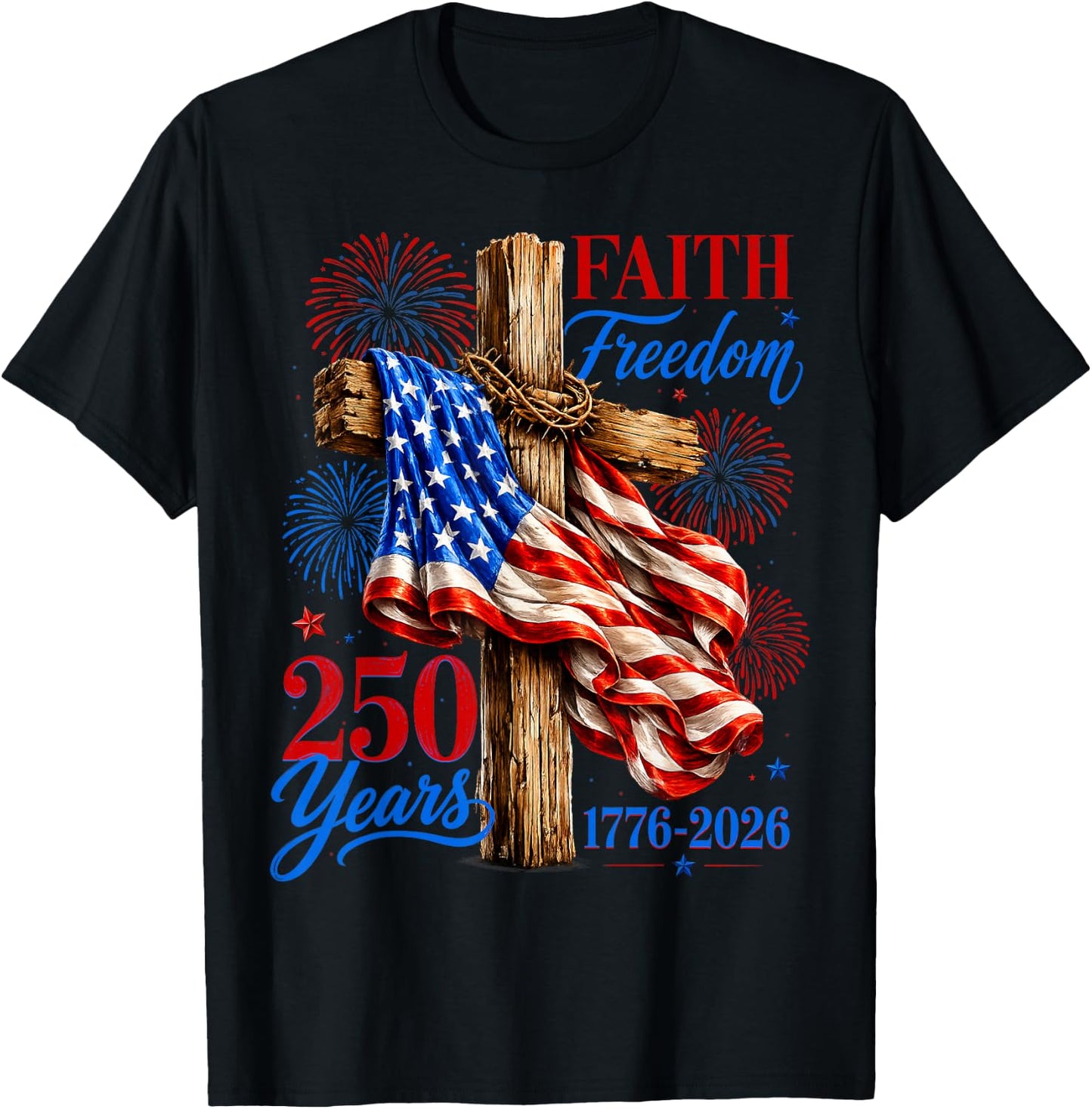 250 Years Faith Freedom USA Flag Cross $th of July Christian T-Shirt - T-Shirt | Black