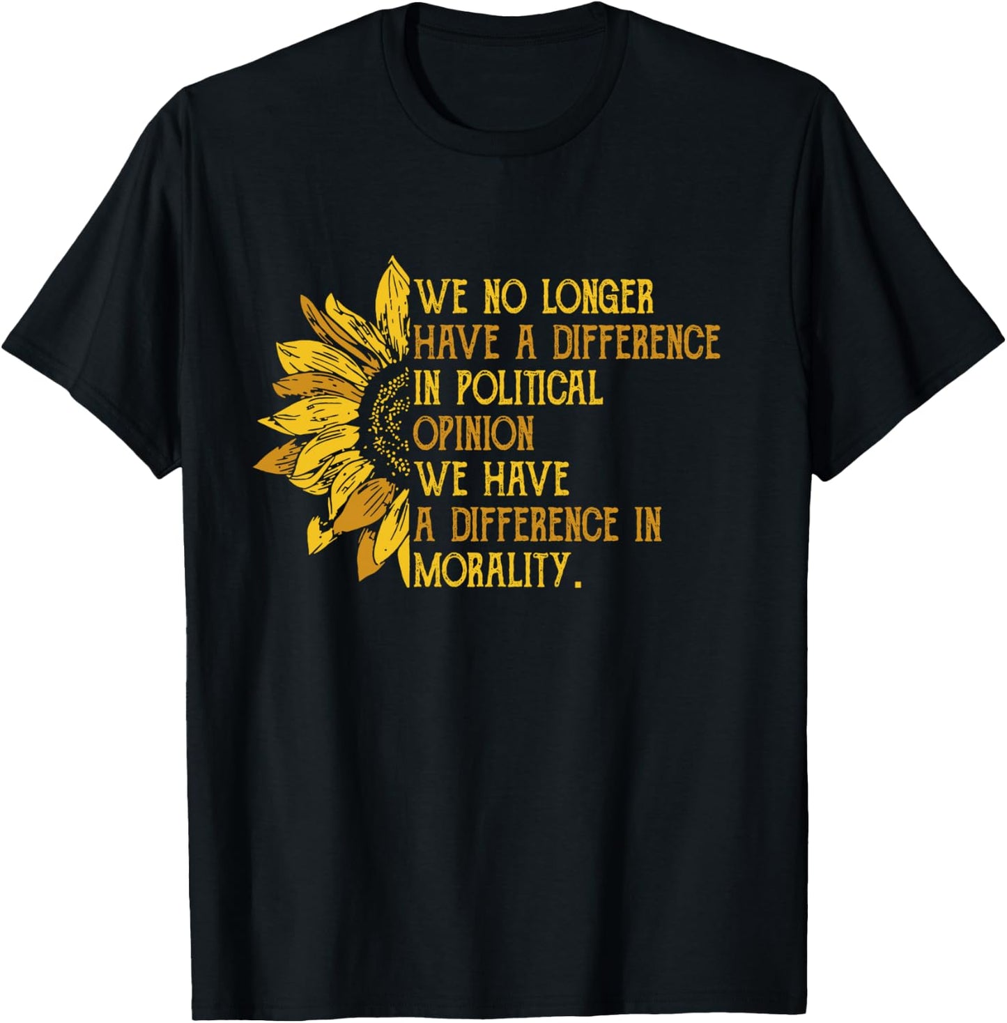 We No Longer Have A Difference In Political Opinion T-Shirt - T-Shirt | Black