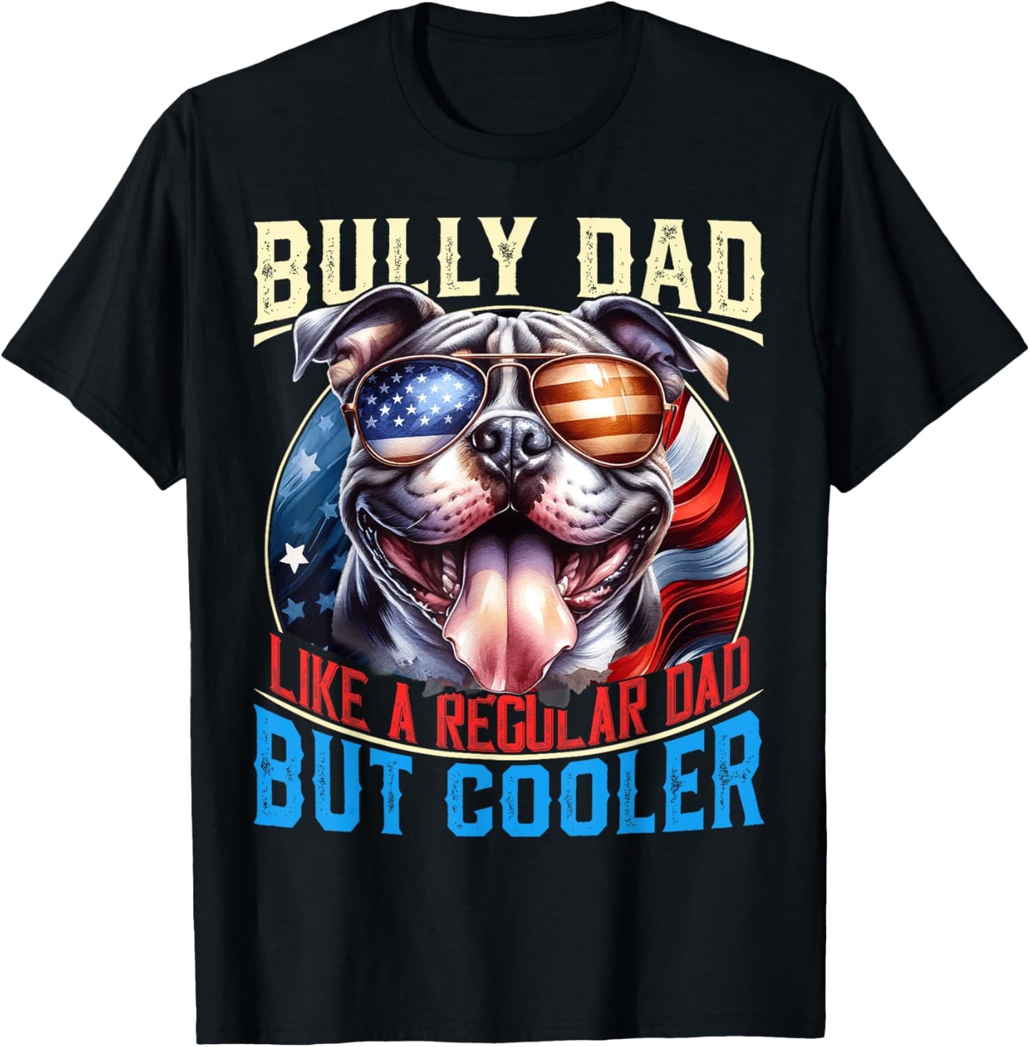 American Bully Dad Like A Regular Dad But Cooler Dog Dad T-Shirt - T-Shirt | Black
