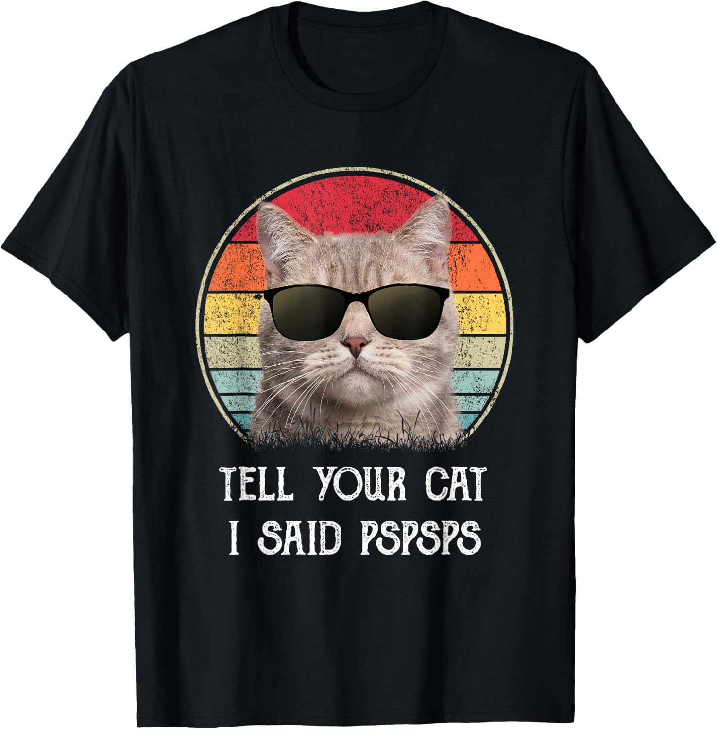Funny Cat Shirt Retro Tell Your Cat I Said Pspsps T-Shirt - T-Shirt | Black