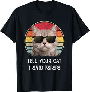 Funny Cat Shirt Retro Tell Your Cat I Said Pspsps T-Shirt - T-Shirt | Black