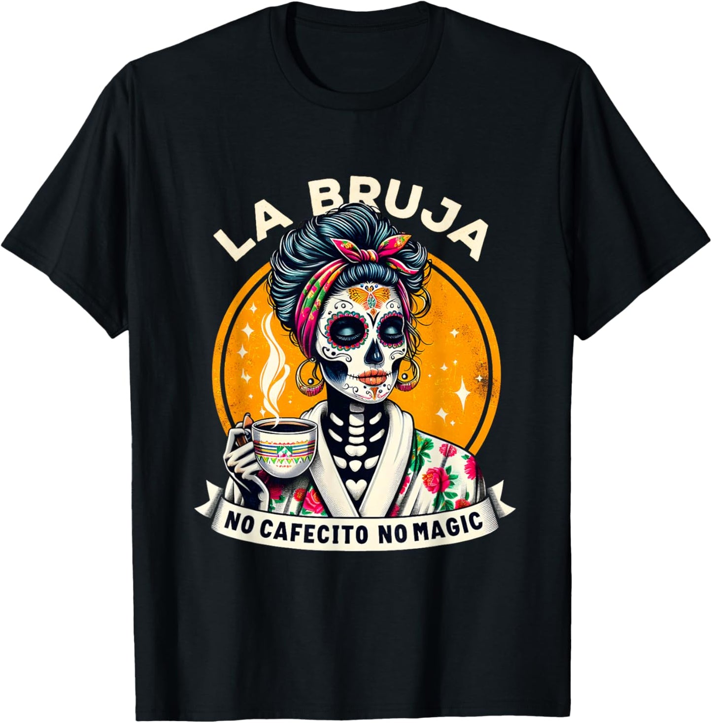 Funny Skeleton Women Coffee La Bruja No Cafecito No Magic T-Shirt - T-Shirt | Black