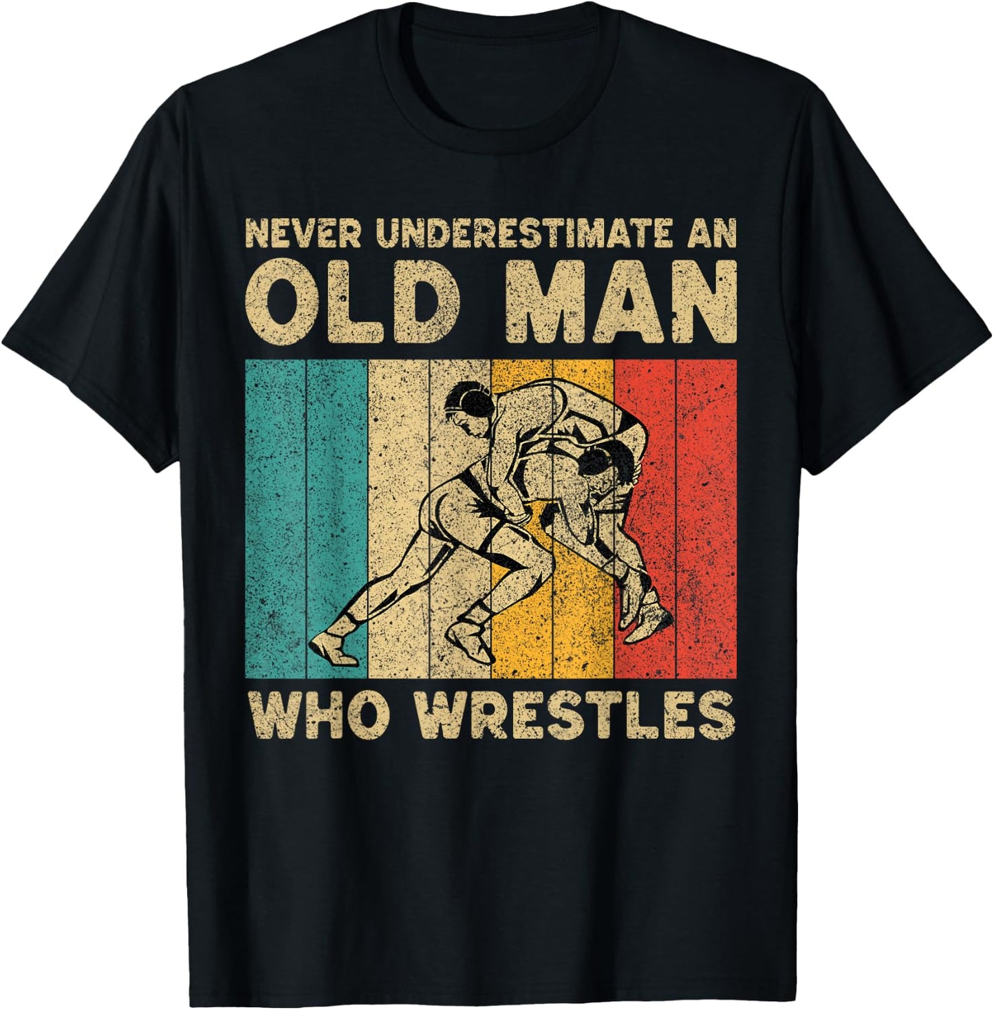 Never Underestimate an Old Man Who Wrestles Wrestling T-Shirt - T-Shirt | Black