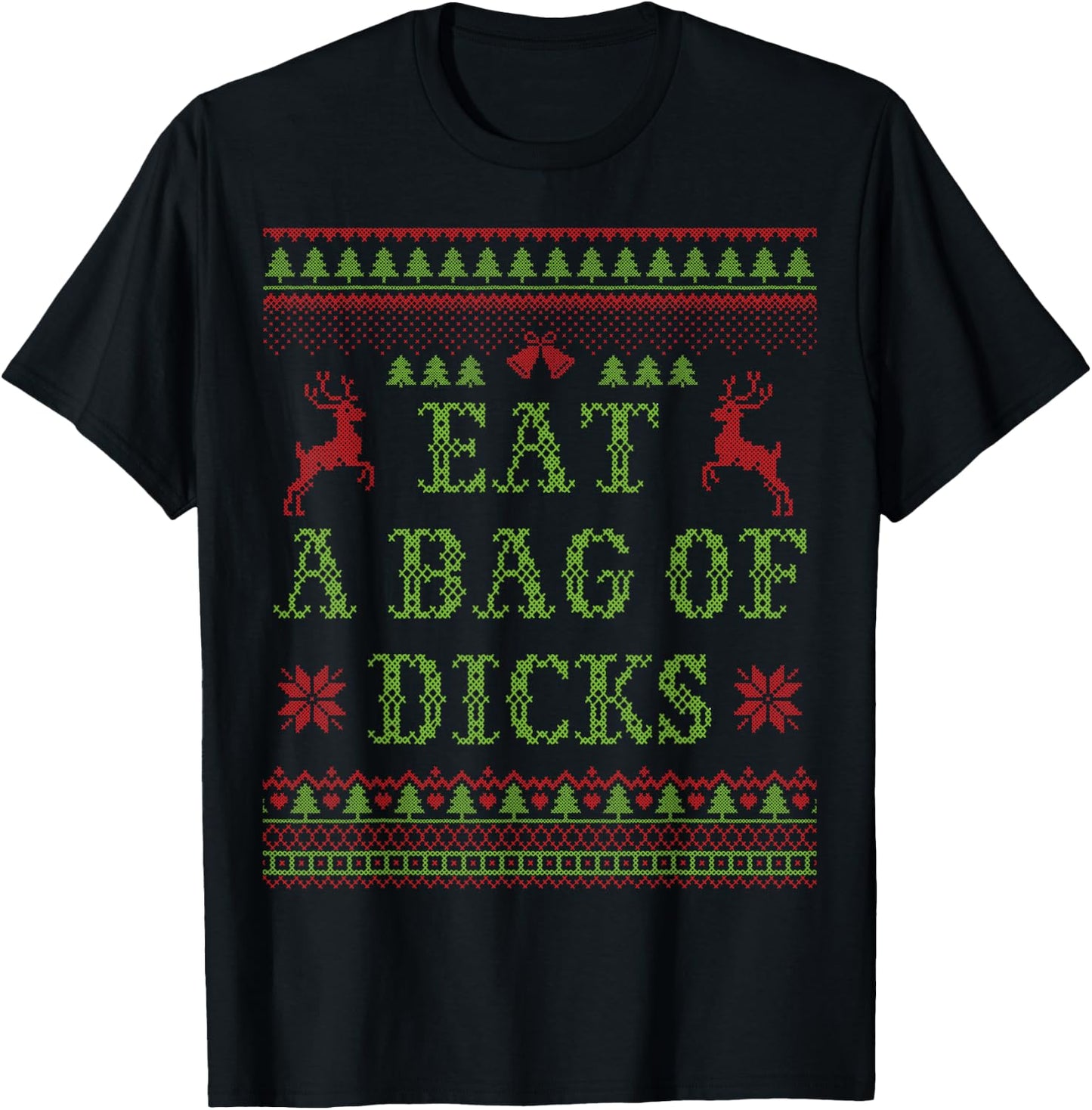 Eat a Bag of Dicks Tacky & Ugly Christmas Party ABX003 T-Shirt - T-Shirt | Black