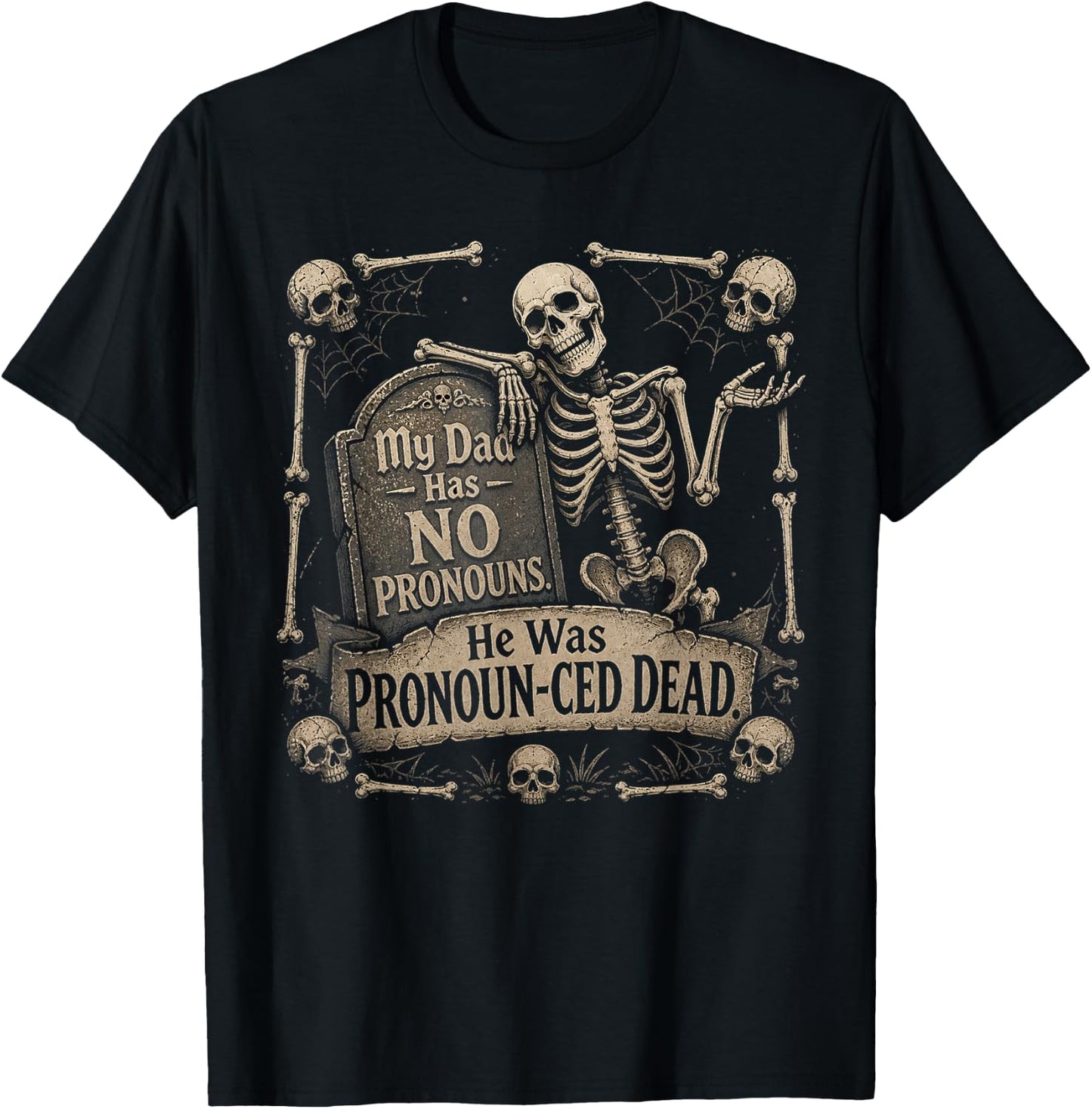 My Dad Has No Pronouns He was Pronounced Dead T-Shirt - T-Shirt | Black
