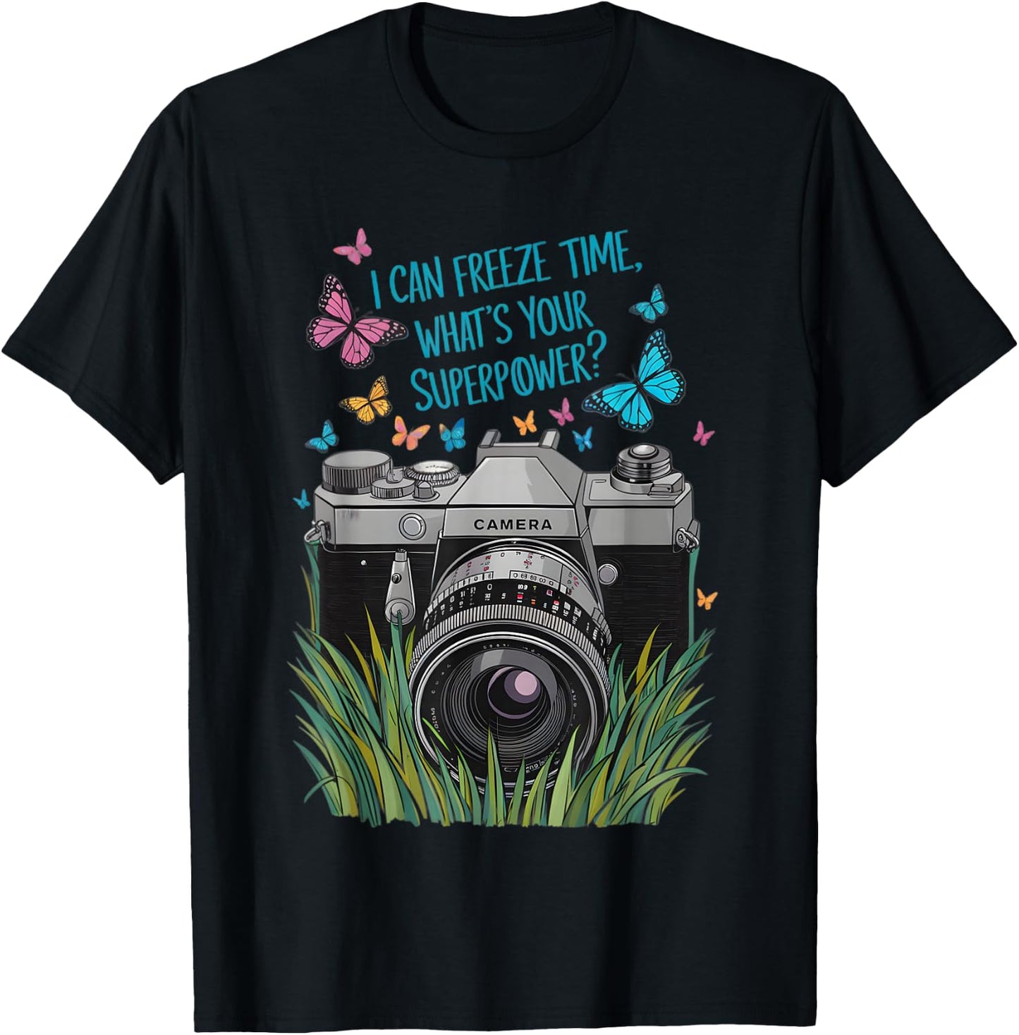 I Can Freeze Time What's Your Superpower Camera Photography T-Shirt - T-Shirt | Black
