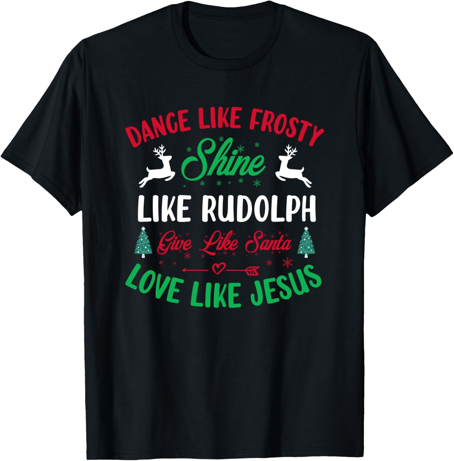 Shine like Rudolph - Love Like Jesus - Christmas T-Shirt - T-Shirt | Black