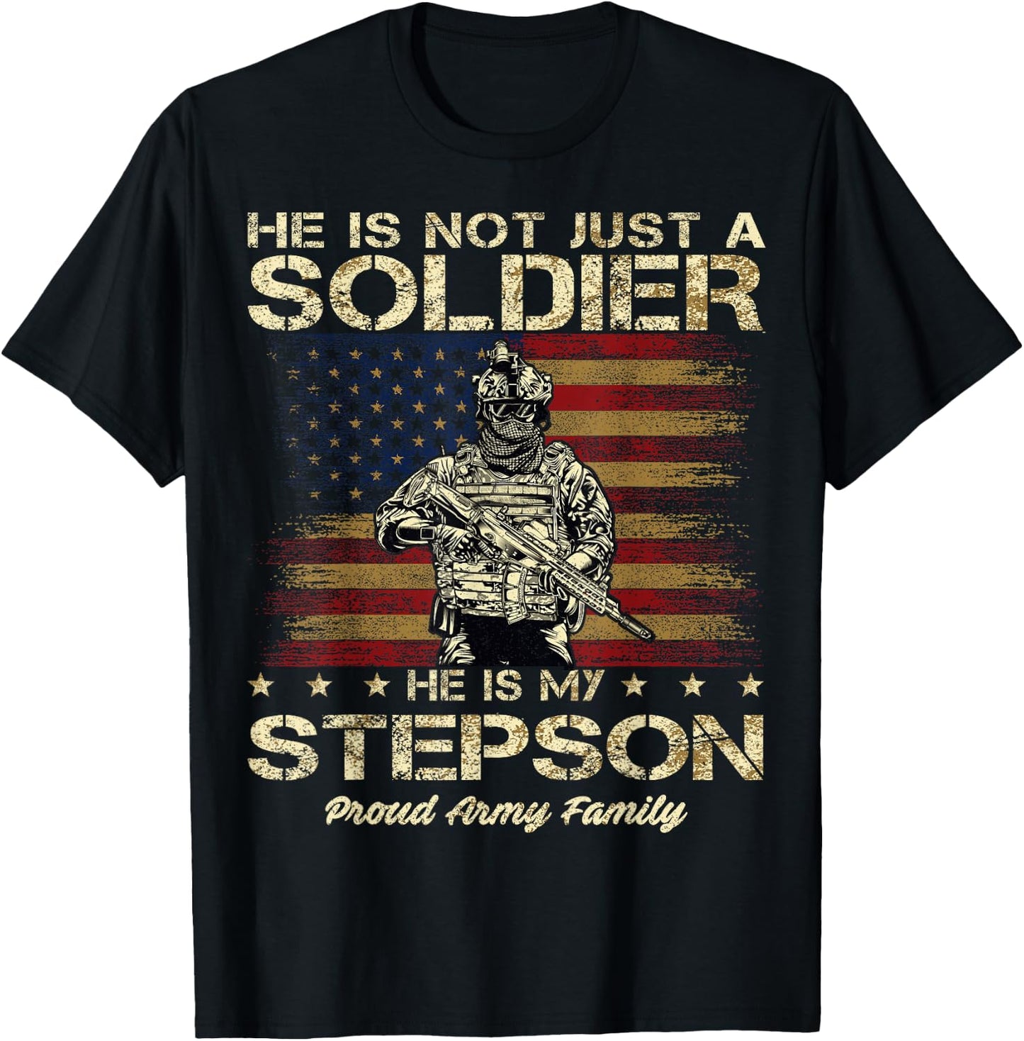 Proud Army Family He Is Not Just A Soldier He Is My Stepson T-Shirt - T-Shirt | Black