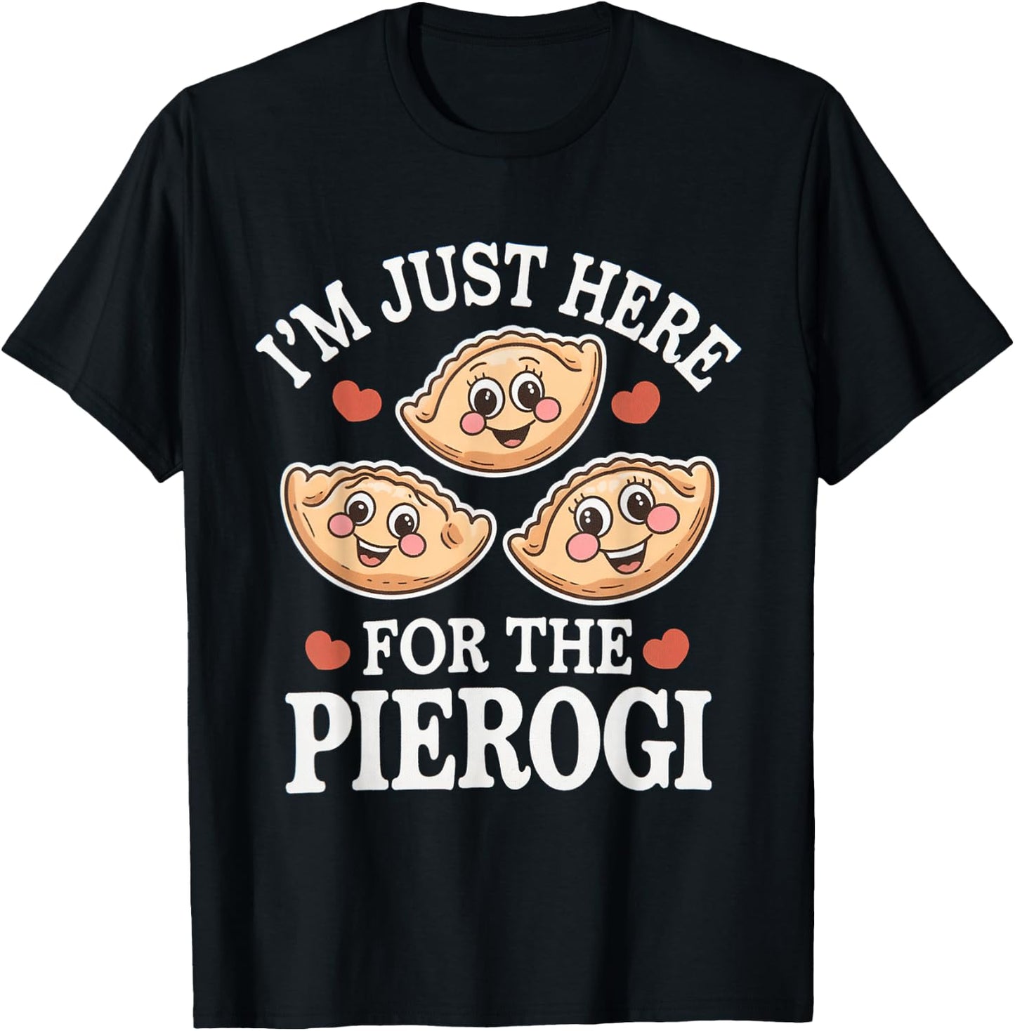 I’m Just Here For The Pierogi Funny Polish Humour Poland T-Shirt - T-Shirt | Black