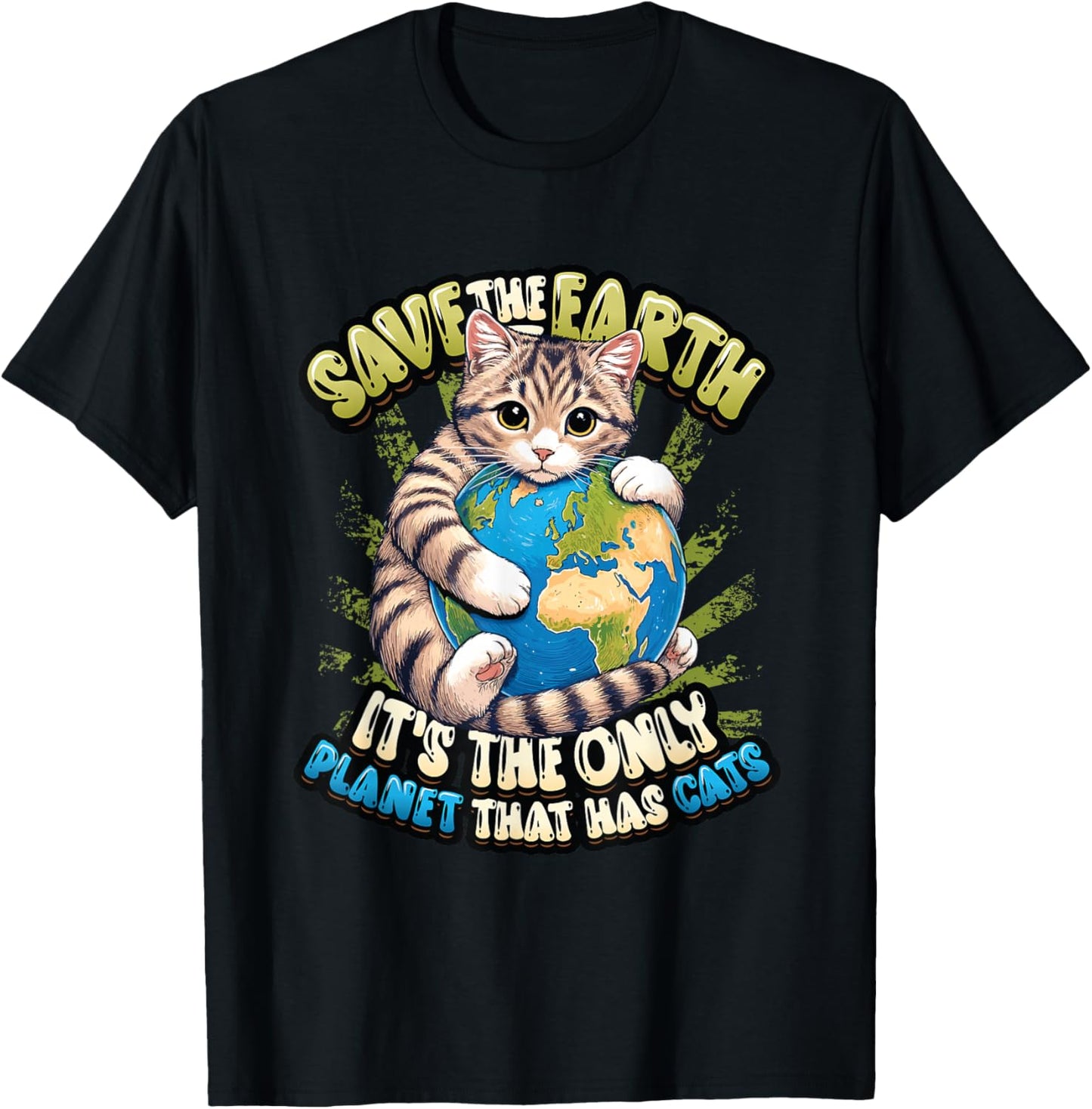 Save The Earth It's The Only Planet That Has Cats Earth Day T-Shirt - T-Shirt | Black