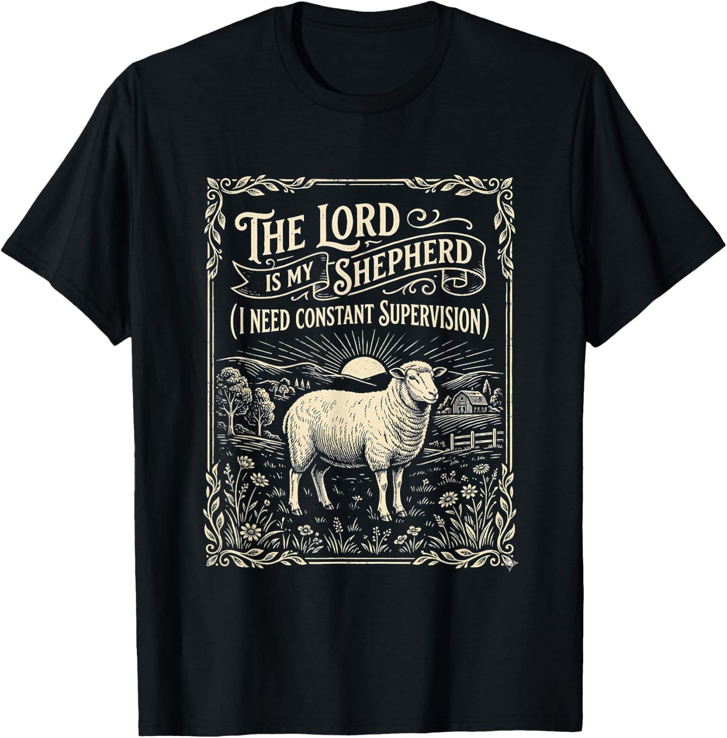The Lord is My Shepherd I Need Constant Supervision T-Shirt - T-Shirt | Black