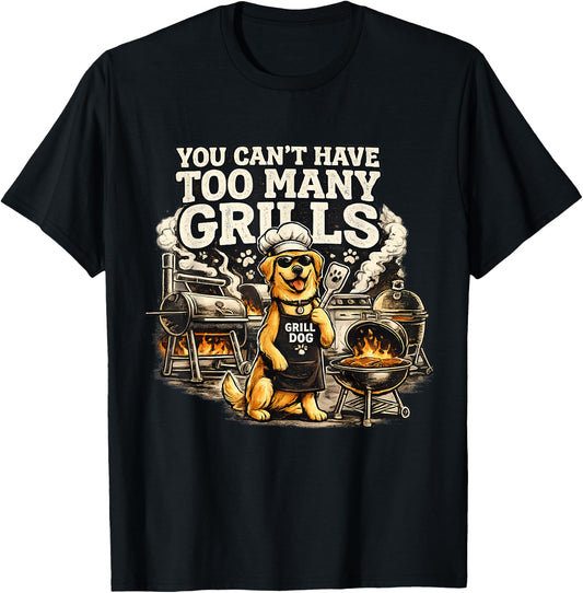 BBQ Dog Dad You Can't Have Too Many Grills Master Barbecue T-Shirt - T-Shirt | Black
