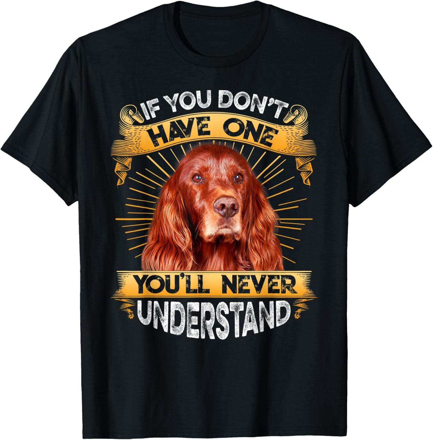 If You Don't Have One Irish Setter Funny T-Shirt - T-Shirt | Black
