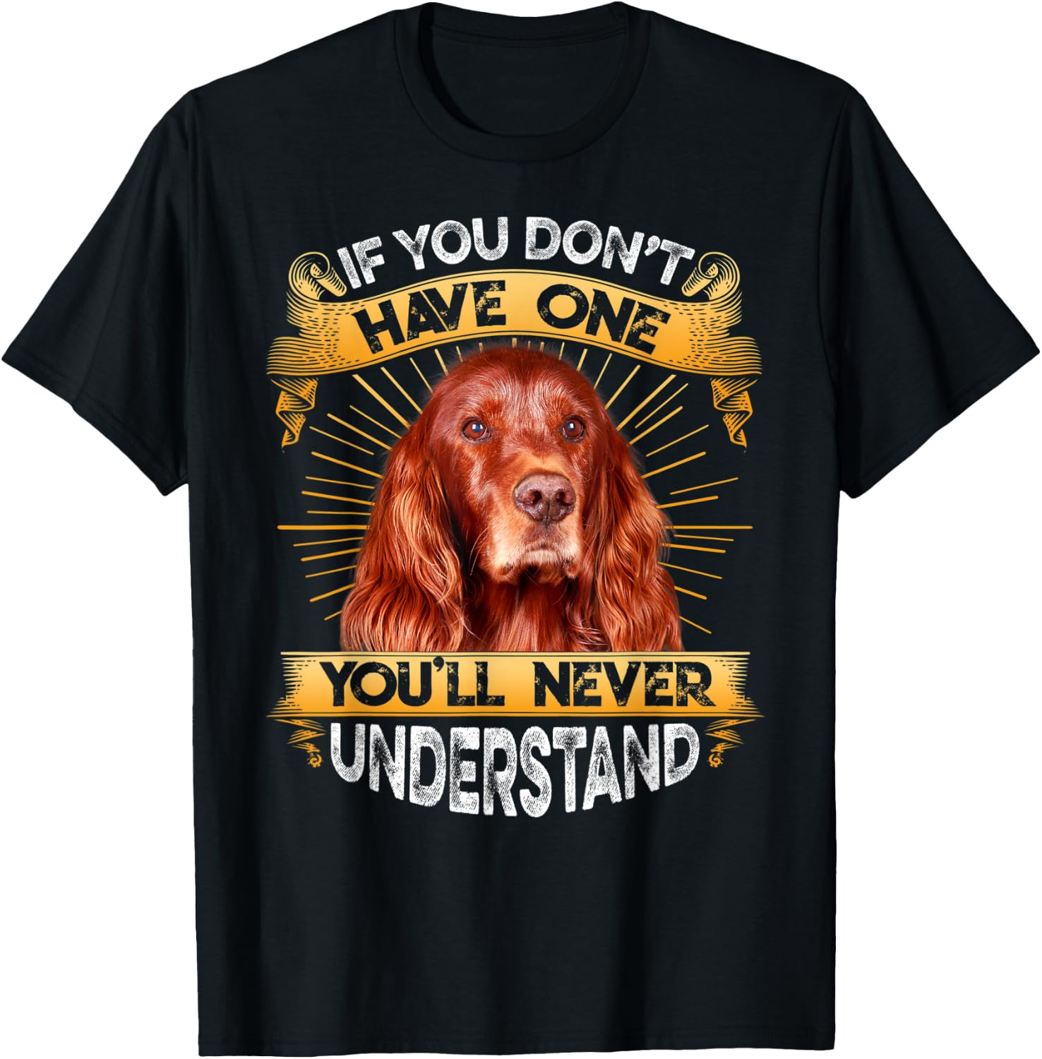 If You Don't Have One Irish Setter Funny T-Shirt - T-Shirt | Black