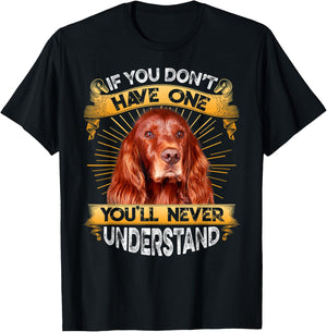 If You Don't Have One Irish Setter Funny T-Shirt - T-Shirt | Black