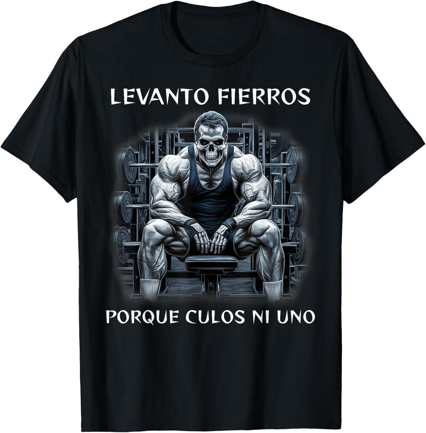 Levanto fierros porque culos ni uno calacas chidas gym T-Shirt - T-Shirt | Black