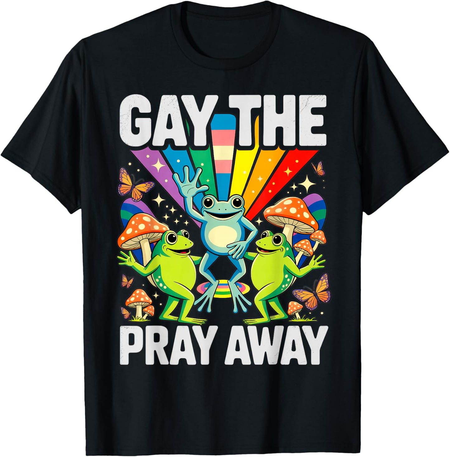 Gay The Pray Away LGBT Rainbow Funny Frogs Meme LGBTQ Pride T-Shirt - T-Shirt | Black