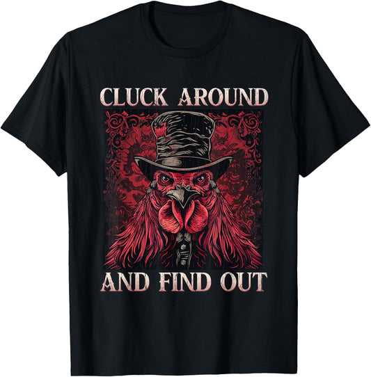 Cluck Around And FInd Out Shirt - Cluck Around And FInd Out T-Shirt - T-Shirt | Black