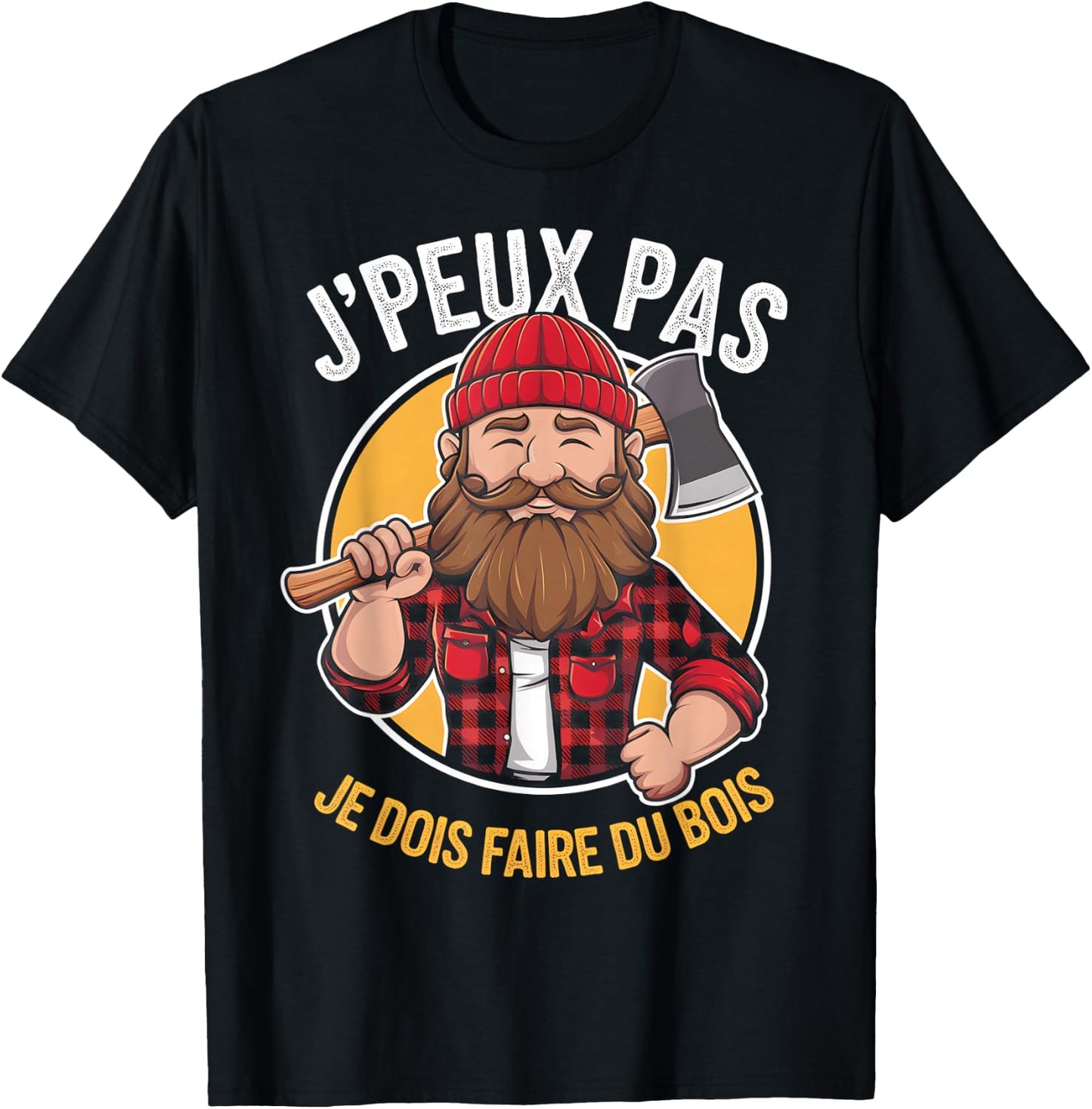 J'peux Pas Je Dois Faire Du Bois Lumberjack Humour Papa Noel , Black, S T-Shirt - T-Shirt | Black