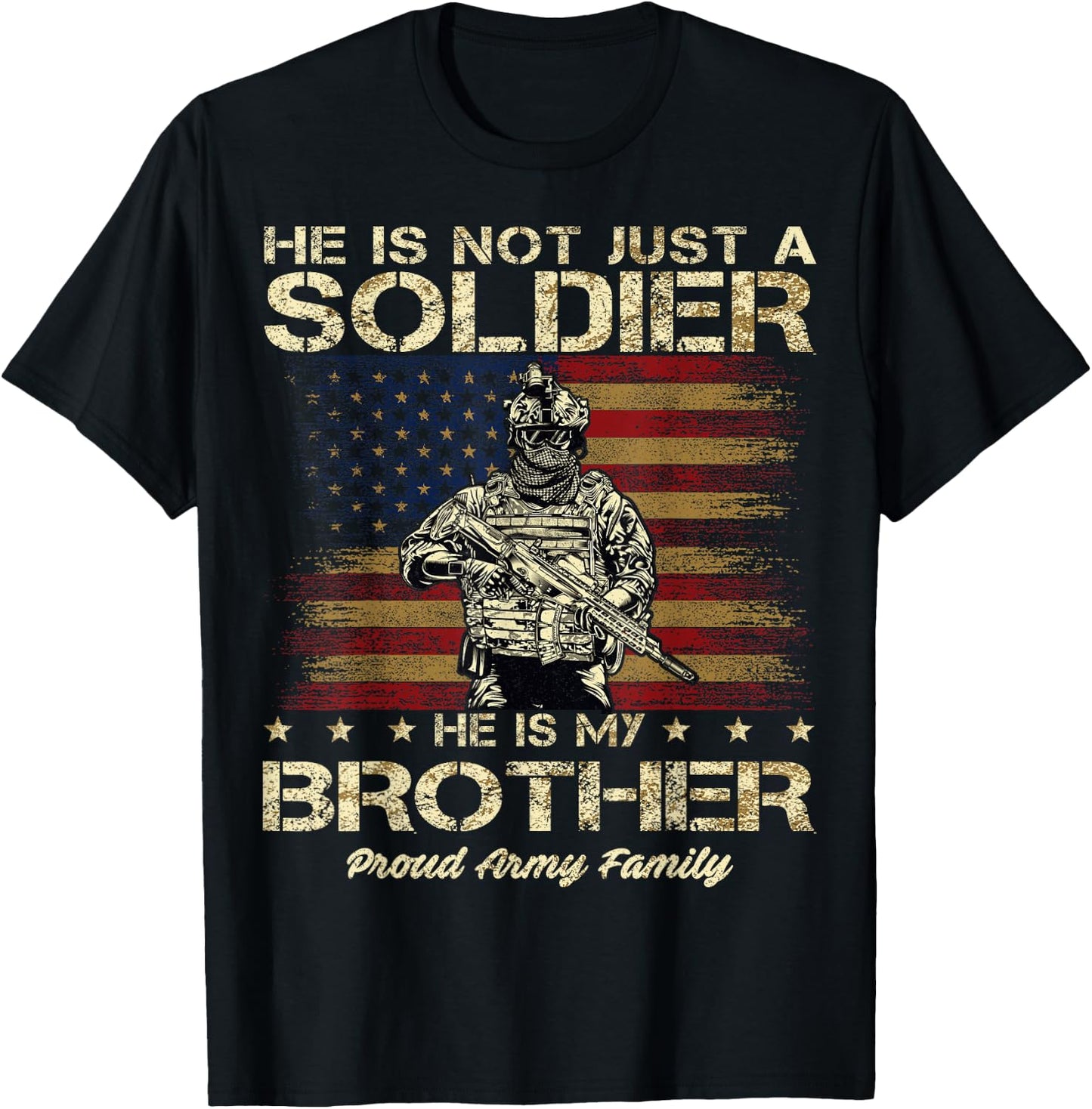 Proud Army Family He Is Not Just A Soldier He Is My Brother T-Shirt - T-Shirt | Black