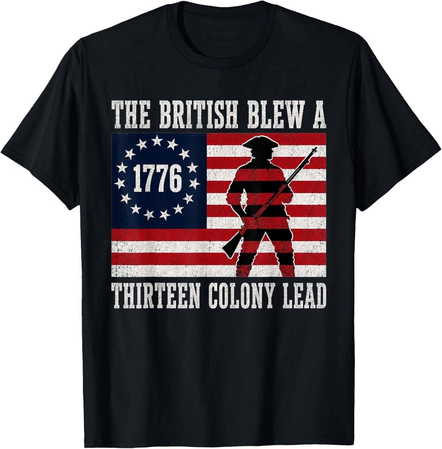 The British Blew a 13 Colony Lead Funny 4Th of July 1776 T-Shirt - T-Shirt | Black