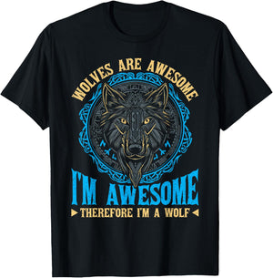 Wolf Wolves Are Awesome I'm Awesome Therefore I'm A Wolf T-Shirt - T-Shirt | Black