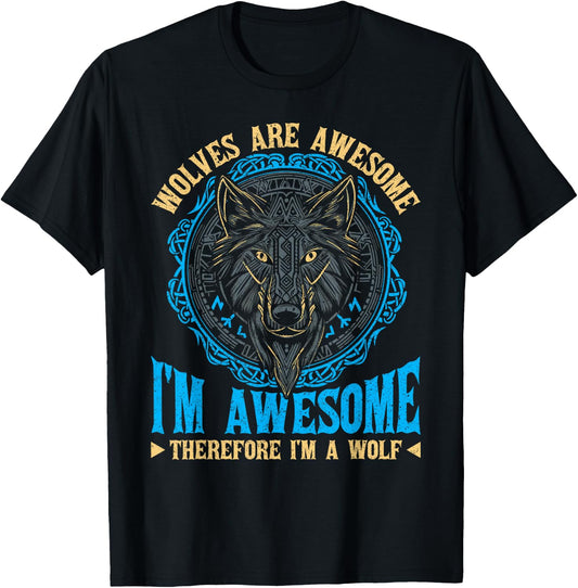 Wolf Wolves Are Awesome I'm Awesome Therefore I'm A Wolf T-Shirt - T-Shirt | Black