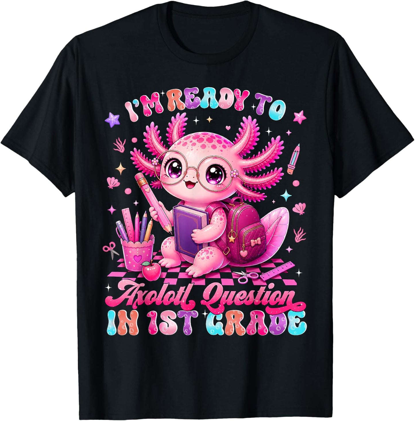 Back to School Im Ready to Axolotl Questions 1st Grade T-Shirt - T-Shirt | Black