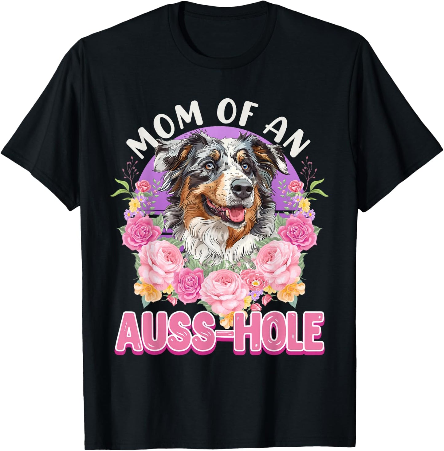 MOM OF AN AUSS-HOLE Australian Shepherd Dog Mom Aussie T-Shirt - T-Shirt | Black