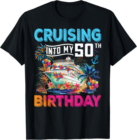 Cruising Into My 50th Birthday Trip Vacation Cruise Birthday T-Shirt - T-Shirt | Black