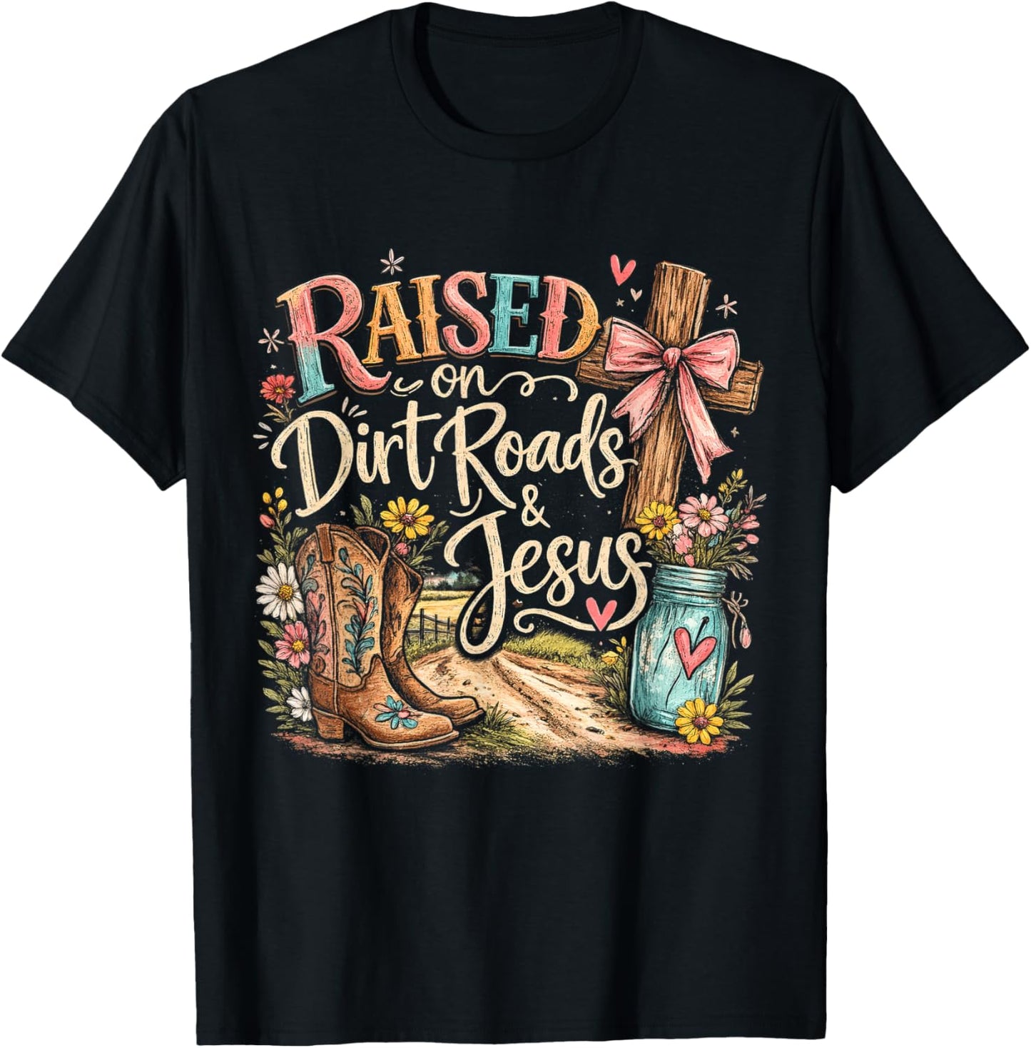 Raised On Dirt Roads and Jesus Country Men Women T-Shirt - T-Shirt | Black