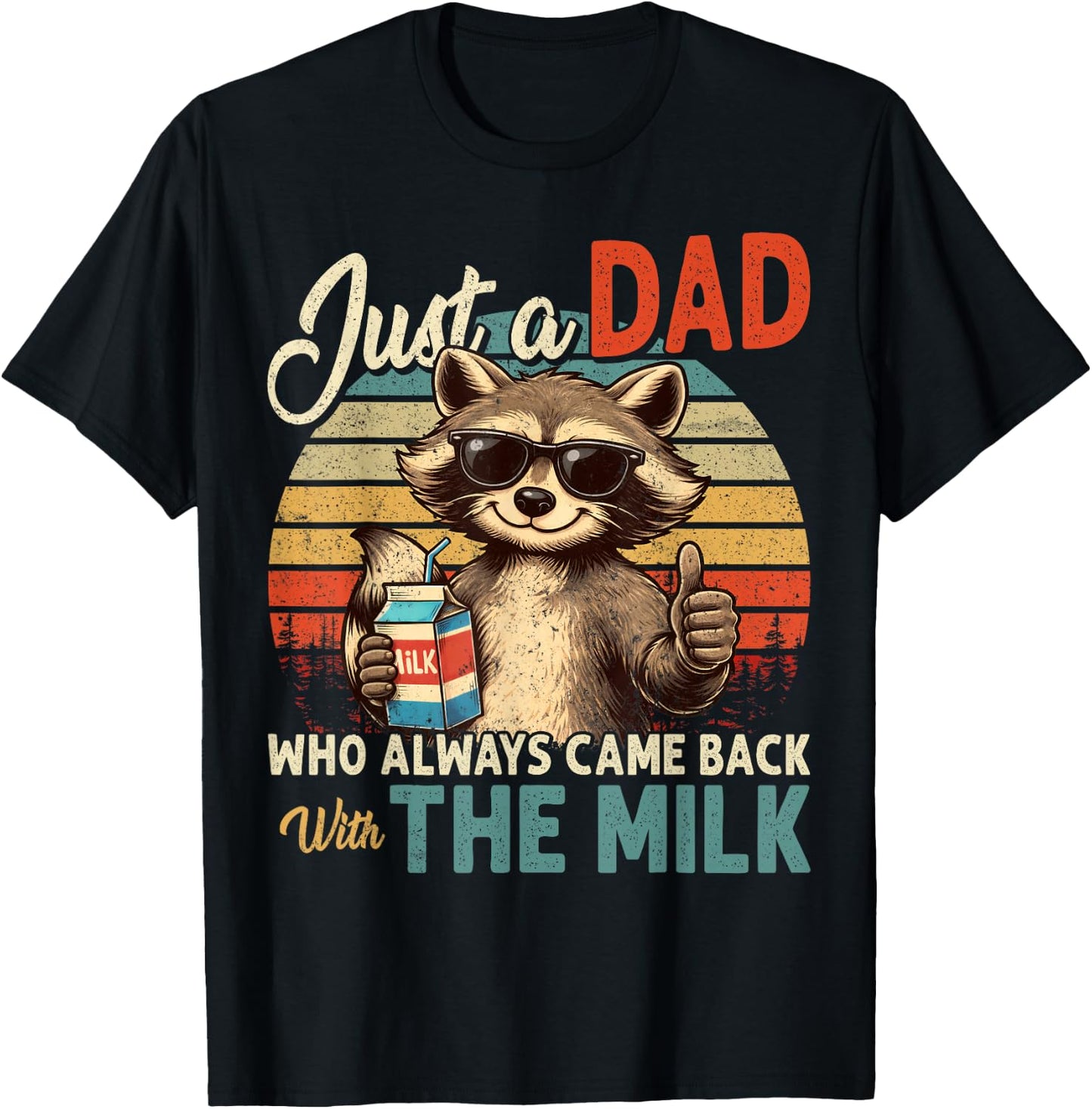 Father's Day Just a Dad Who Always Came Back with The Milk T-Shirt - T-Shirt | Black