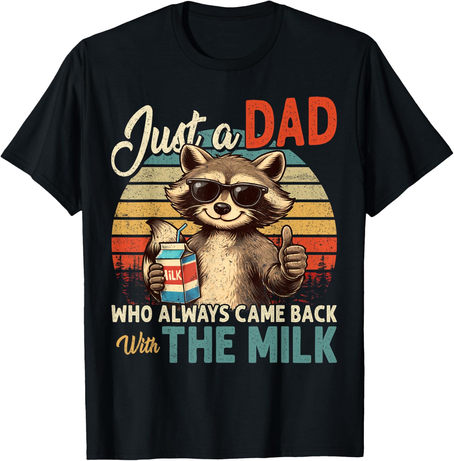 Father's Day Just a Dad Who Always Came Back with The Milk T-Shirt - T-Shirt | Black