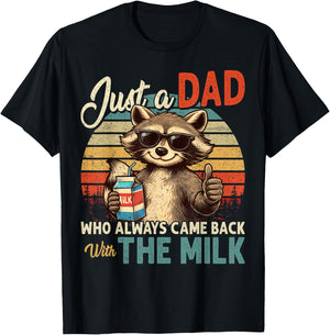 Father's Day Just a Dad Who Always Came Back with The Milk T-Shirt - T-Shirt | Black