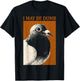I May Be Dumb Pigeon I May Be Dumb Pigeon T-Shirt - T-Shirt | Black