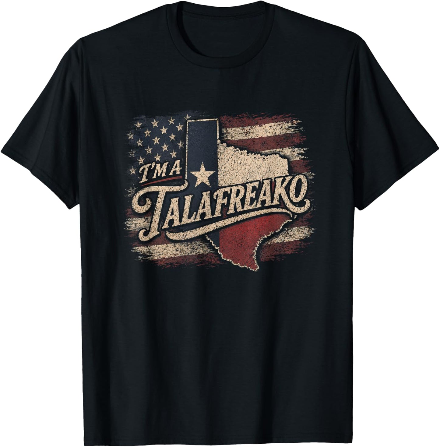 Im A Talafreako Texas Election Democrat Political Slogan USA T-Shirt - T-Shirt | Black