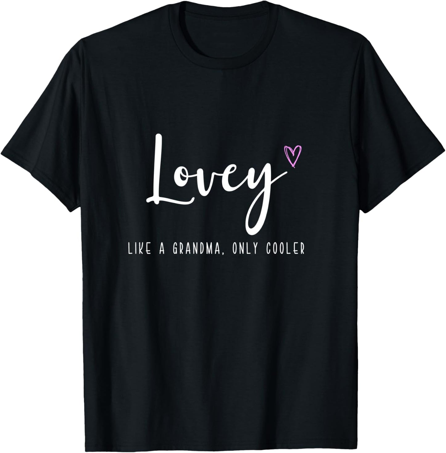 Lovey Like a Grandma Only Cooler Mother's Day T-Shirt - T-Shirt | Black