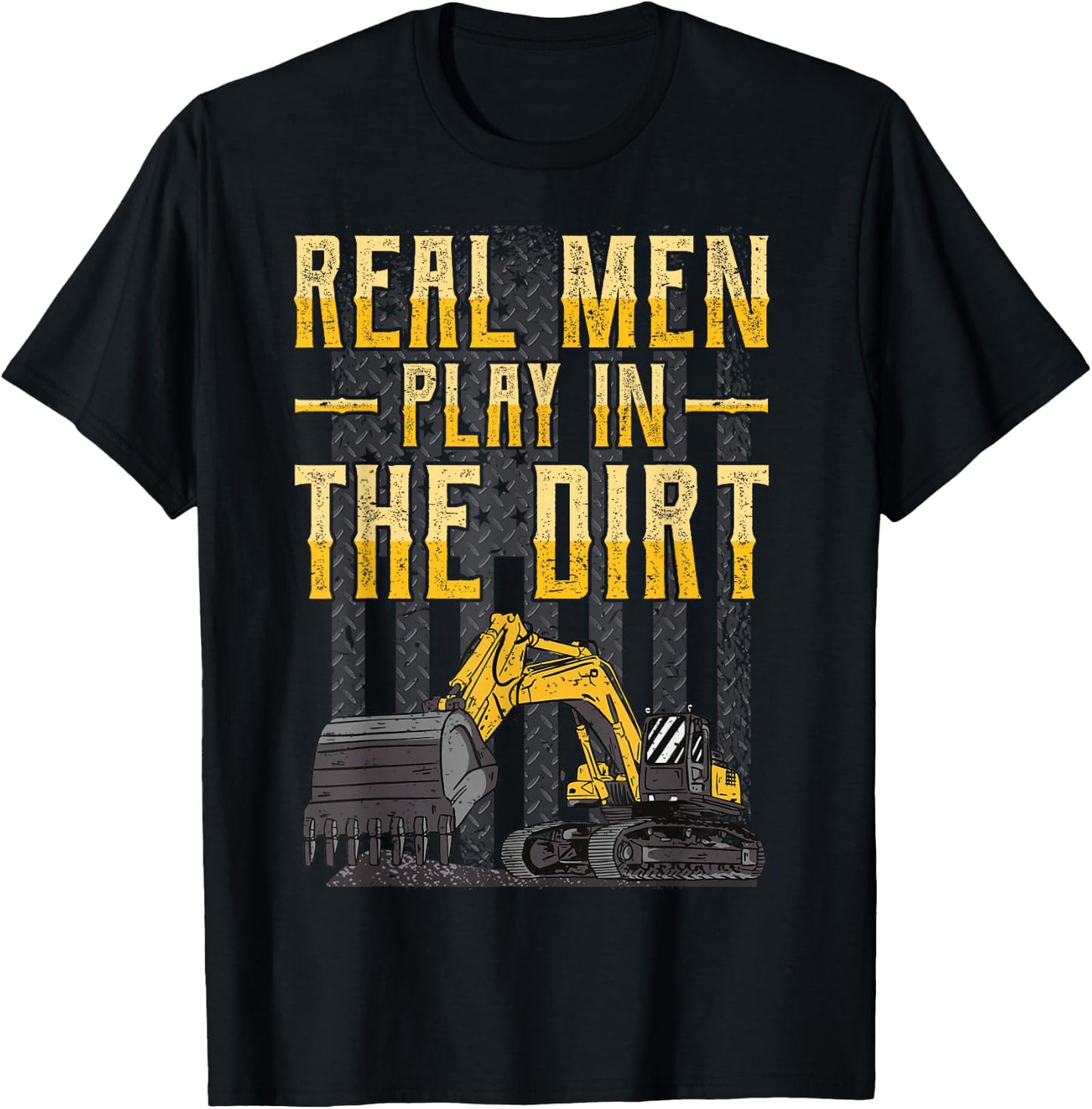 Excavator Operator - Real Men Play In The Dirt - Digger T-Shirt - T-Shirt | Black